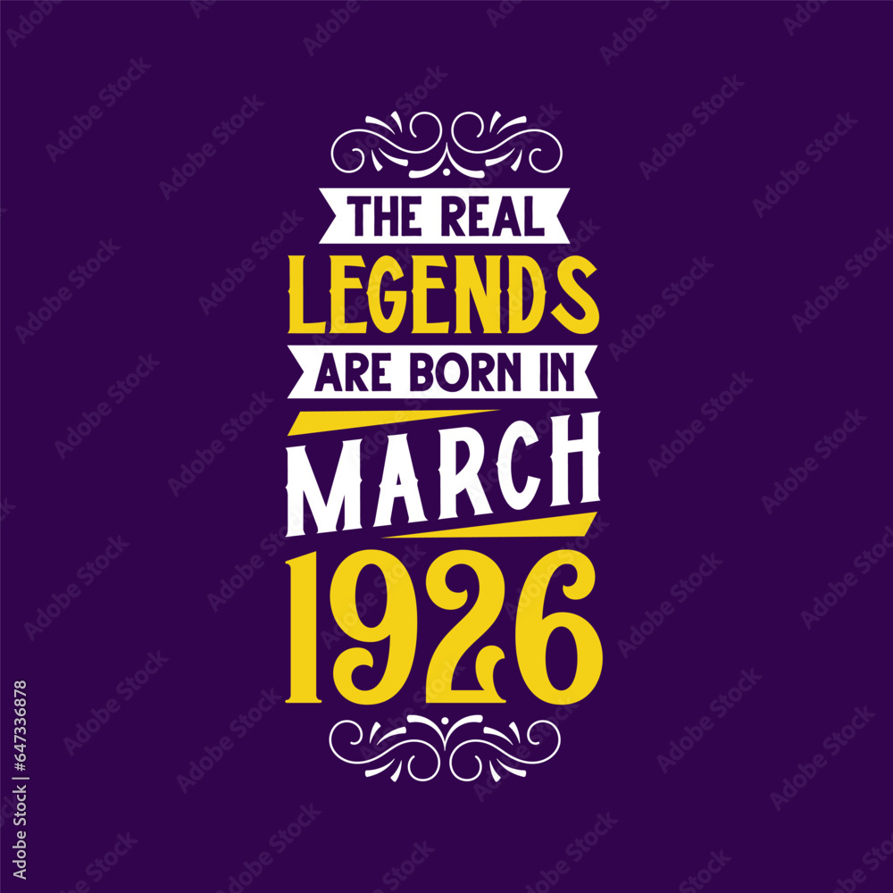 The real legend are born in March 1926. Born in March 1926 Retro Vintage Birthday