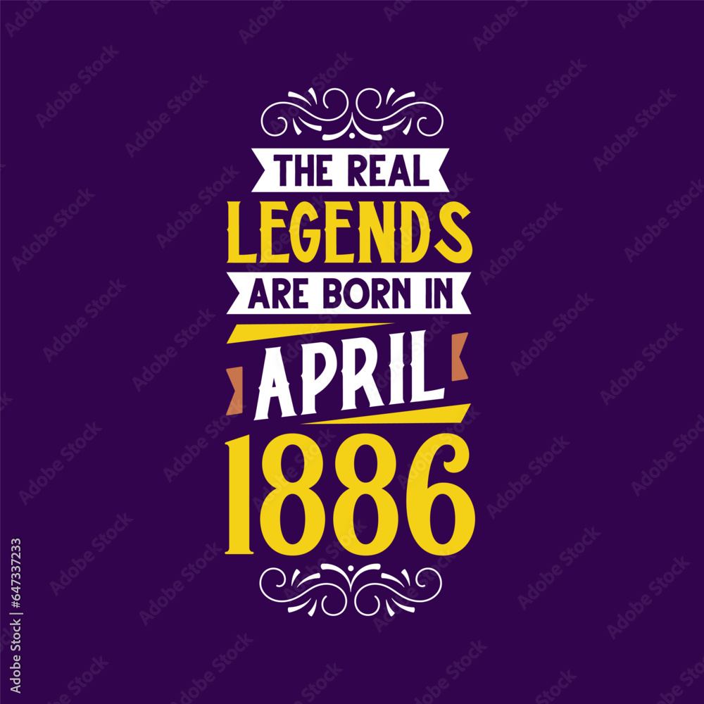 The real legend are born in April 1886. Born in April 1886 Retro Vintage Birthday