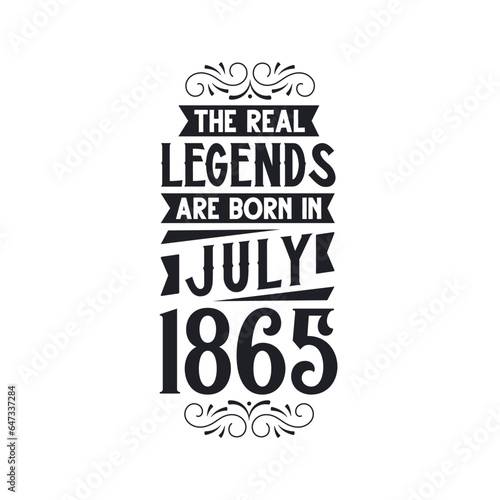 Born in July 1865 Retro Vintage Birthday, real legend are born in July 1865