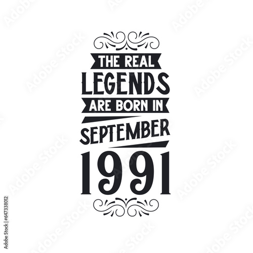 Born in September 1991 Retro Vintage Birthday, real legend are born in September 1991