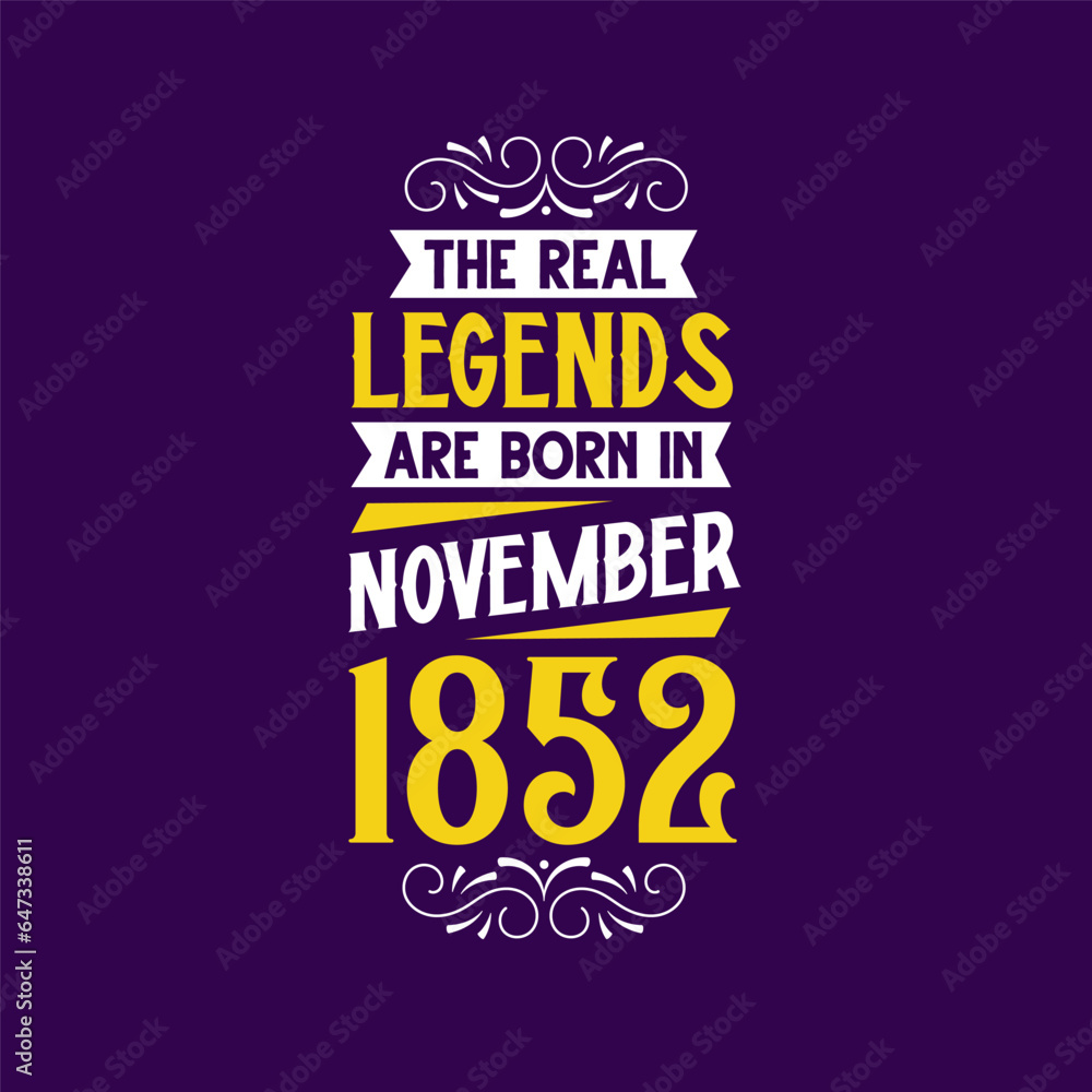 The real legend are born in November 1852. Born in November 1852 Retro Vintage Birthday