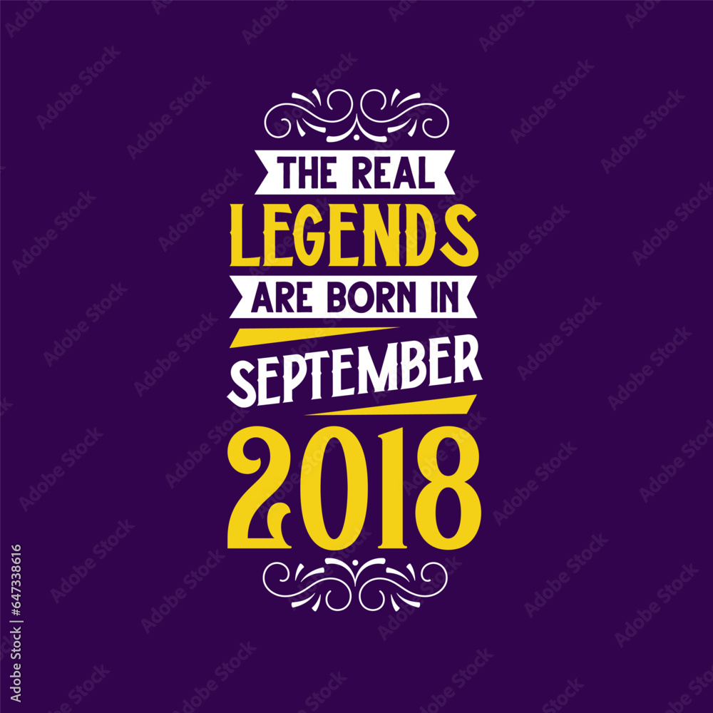 The real legend are born in September 2018. Born in September 2018 Retro Vintage Birthday The real legend are born in September 2018. Born in September 2018 Retro Vintage Birthday