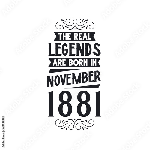 Born in November 1881 Retro Vintage Birthday, real legend are born in November 1881
