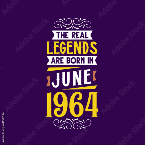The real legend are born in June 1964. Born in June 1964 Retro Vintage Birthday