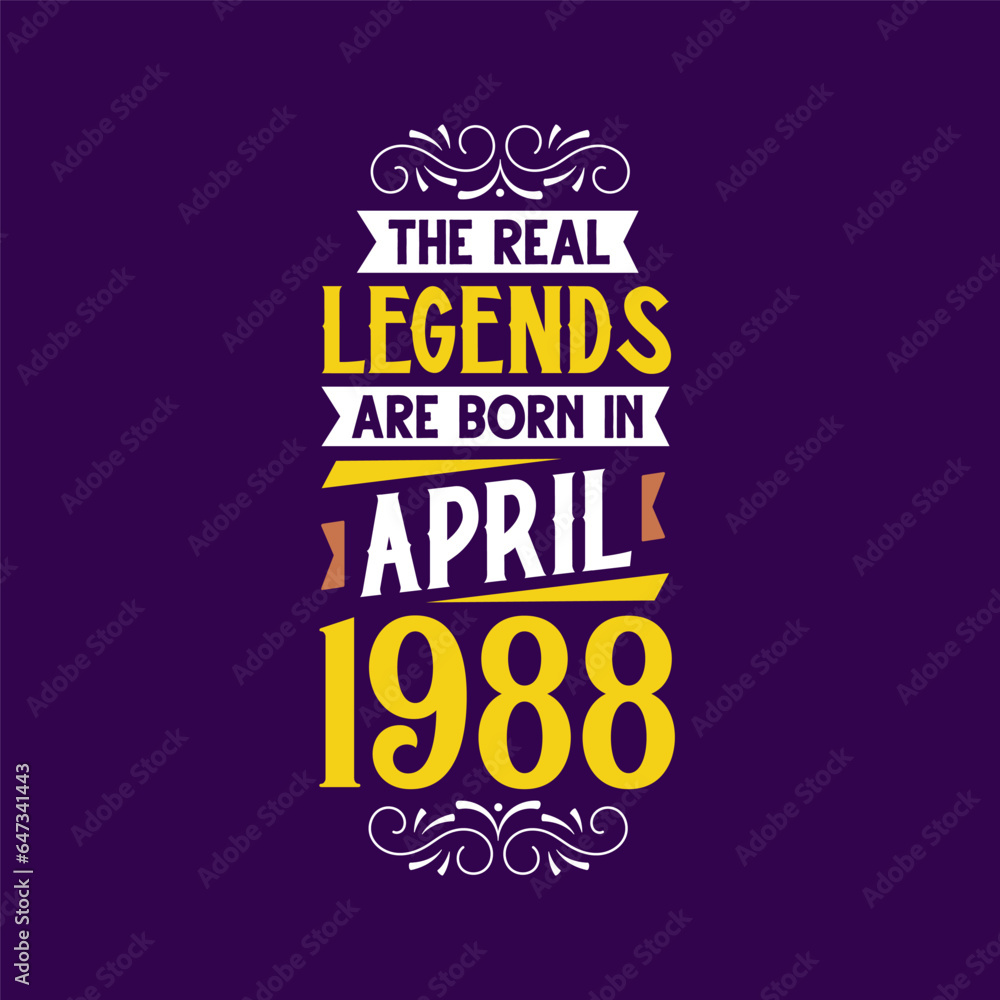 The real legend are born in April 1988. Born in April 1988 Retro Vintage Birthday