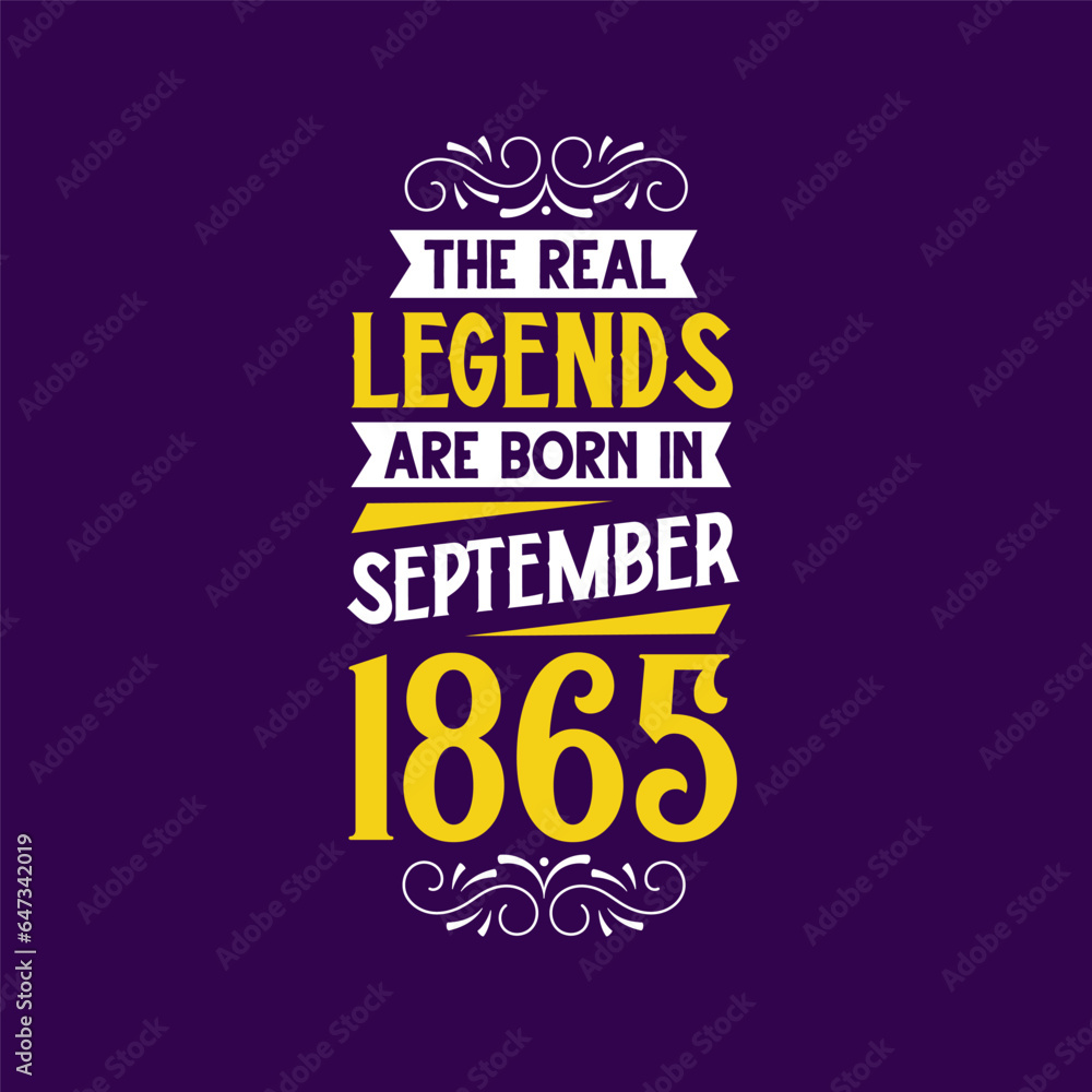 The real legend are born in September 1865. Born in September 1865 Retro Vintage Birthday