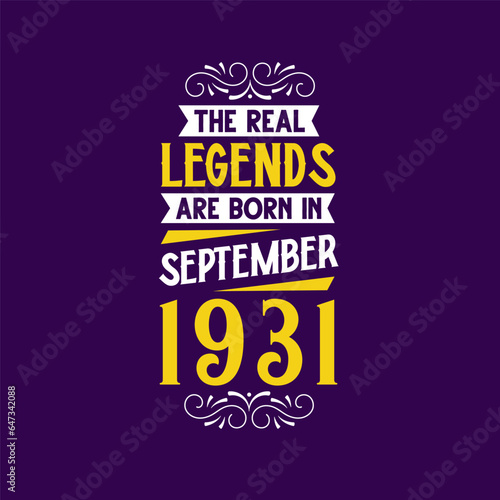 The real legend are born in September 1931. Born in September 1931 Retro Vintage Birthday