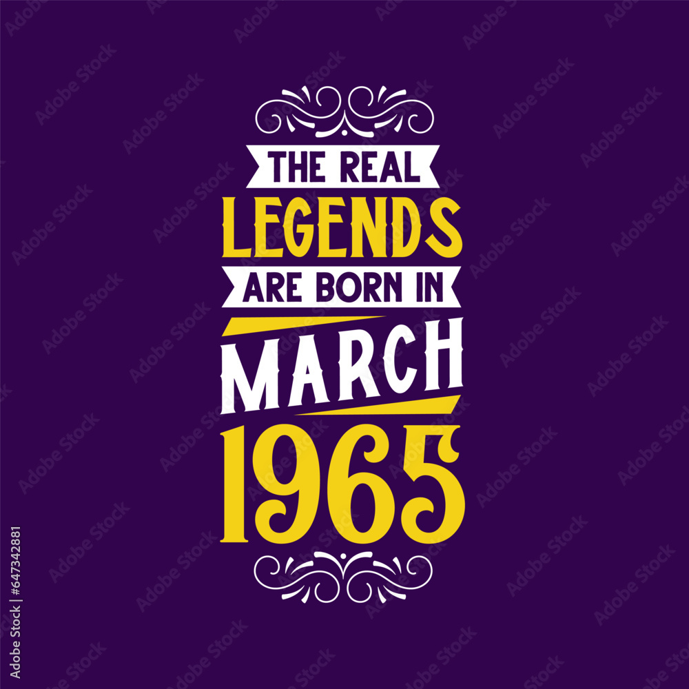 The real legend are born in March 1965. Born in March 1965 Retro Vintage Birthday