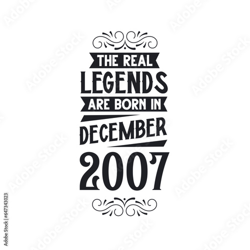 Born in December 2007 Retro Vintage Birthday, real legend are born in December 2007