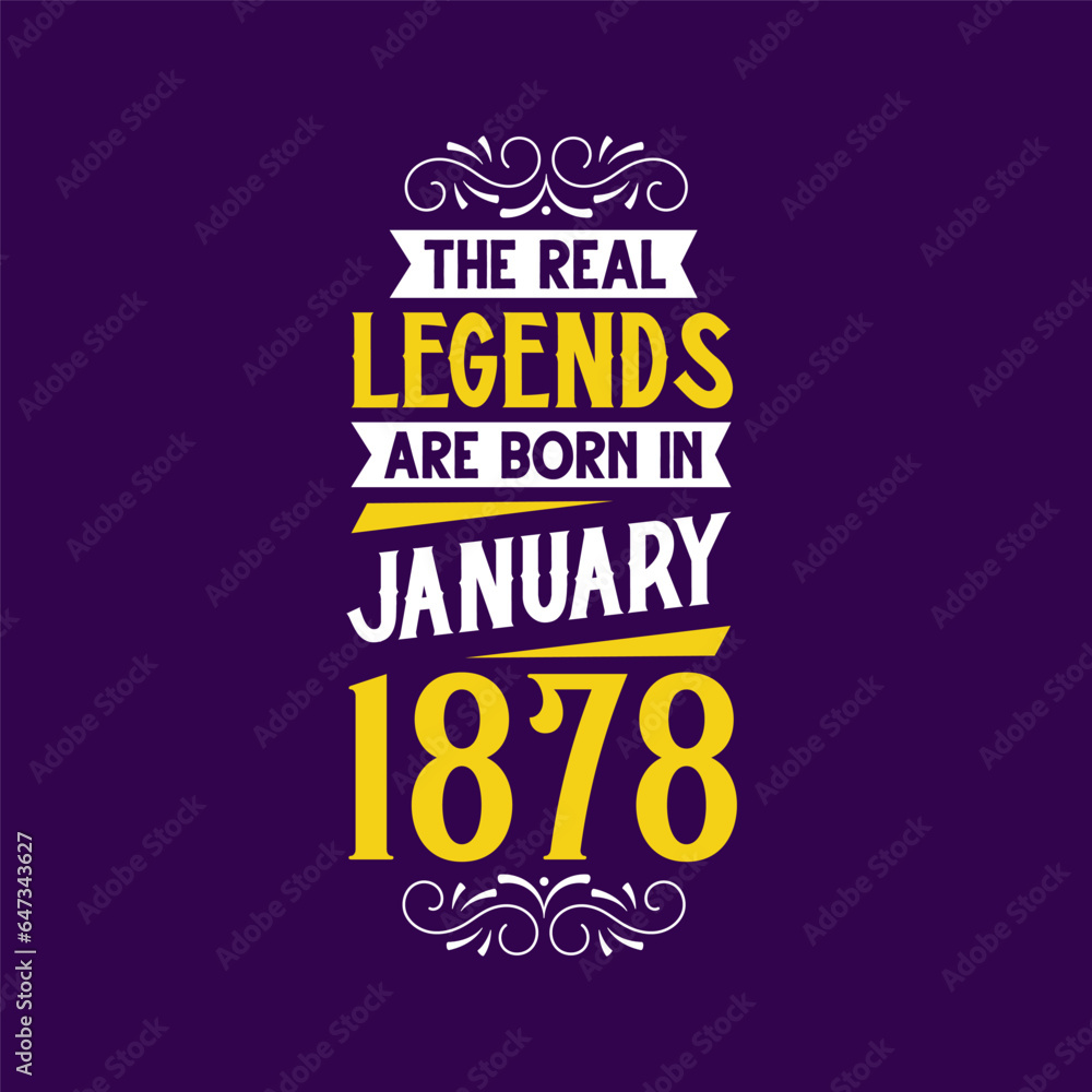 The real legend are born in January 1878. Born in January 1878 Retro Vintage Birthday