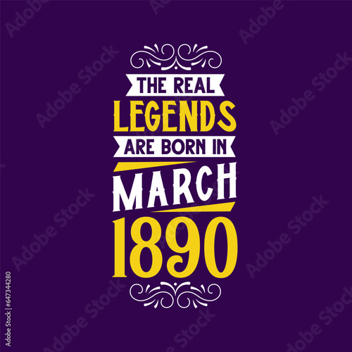 The real legend are born in March 1890. Born in March 1890 Retro Vintage Birthday