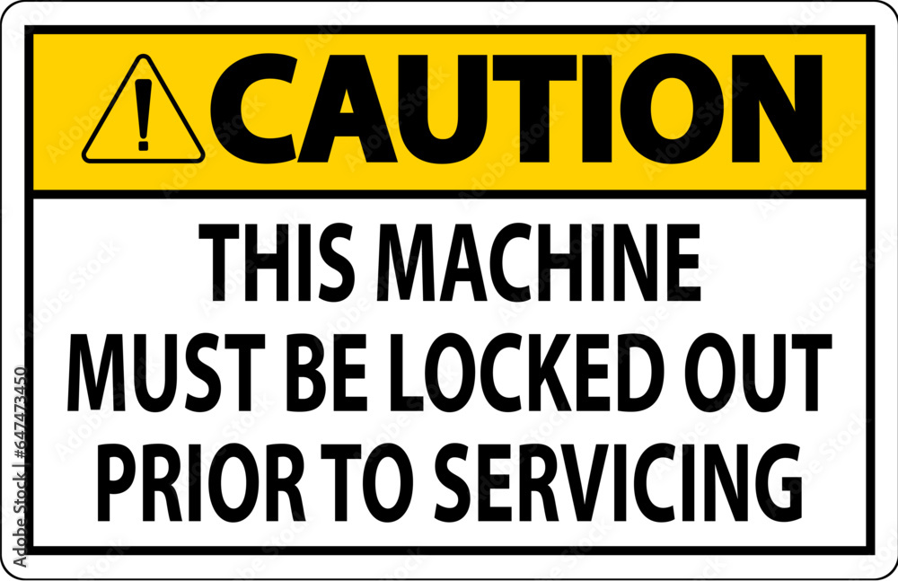Caution Machine Sign This Machine Must Be Locked Out Prior To Servicing Caution Machine Sign This Machine Must Be Locked Out Prior To Servicing