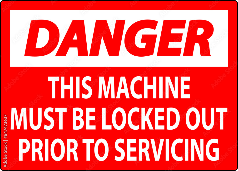 Danger Machine Sign This Machine Must Be Locked Out Prior To Servicing Danger Machine Sign This Machine Must Be Locked Out Prior To Servicing