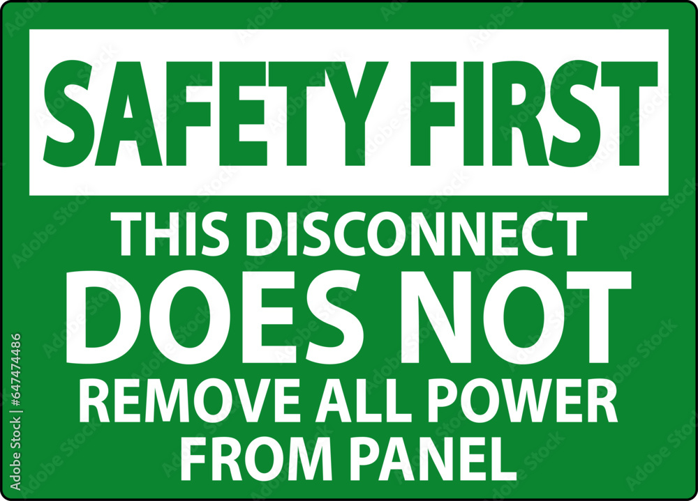 Safety First Sign, This Disconnect Does Not Remove All Power From Panel Safety First Sign, This Disconnect Does Not Remove All Power From Panel