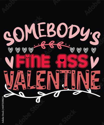 Somebody's fine ass valentine