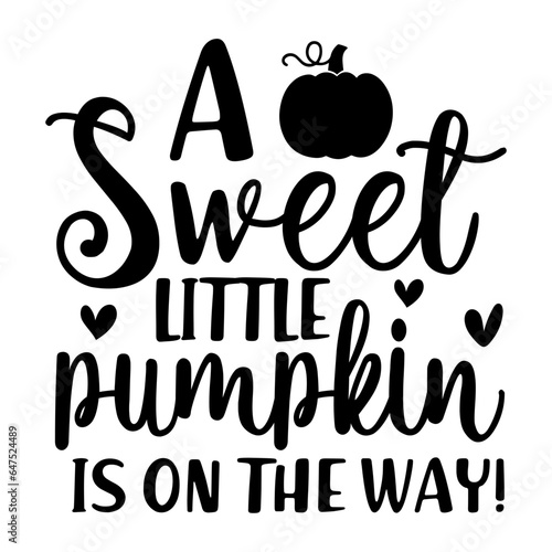 A Sweet Little Pumpkin Is On The Way! Svg