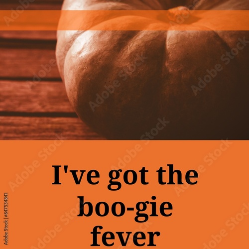 I've got the boo gie fever text on orange with halloween pumpkin on wooden boards