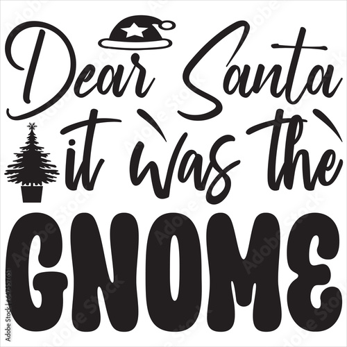 Dear Santa it was the gnome