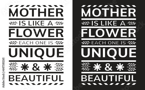 mother is like a flower each one is unique & beautiful