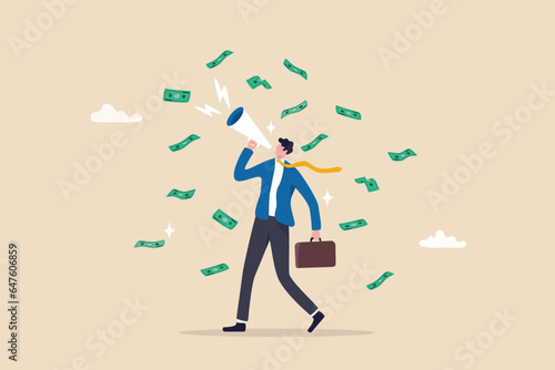 Referral marketing, investment or profit opportunity, salesman or marketing campaign promotion, financial announcement, advertising or savings concept, businessman talk on megaphone money banknotes.