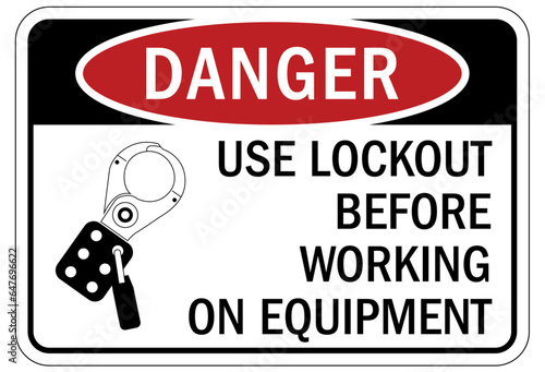 Lock out sign and labels use lockout before working on equipment