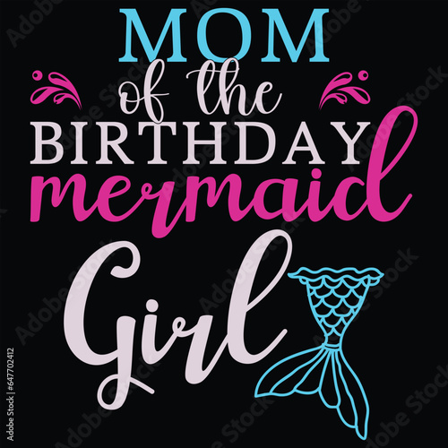Mom Of The Birthday Mermaid Girl T-shirt Design