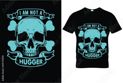 I am not a hugger tshirt template dark horror skull sketch