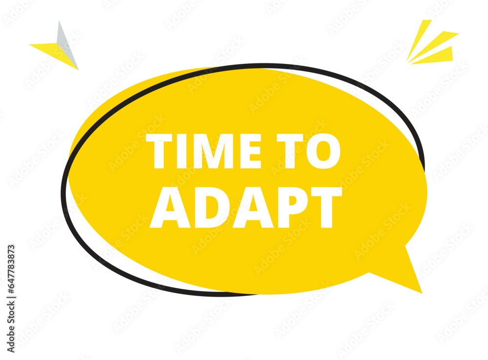 Time to adapt speech bubble text. Hi There on bright color for Sticker, Banner and Poster. vector illustration. Time to adapt speech bubble text. Hi There on bright color for Sticker, Banner and Poster. vector illustration.