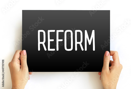 Reform - improvement or amendment of what is wrong, corrupt, unsatisfactory, text concept on card