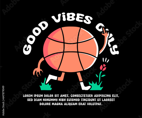 Basket ball mascot character with good vibes only text, illustration for logo, t-shirt, sticker, or apparel merchandise. With doodle, retro, groovy, and cartoon style.