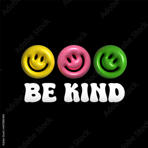 Be Kind lettering with inflatable smile. Inflated 3D emoji smiles with the plasticine effect. Vector illustration