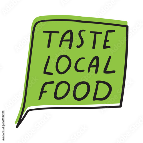 Speech bubble - taste local food. Green badge. Vector illustration.