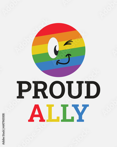 Proud ally LGBTQ Pride Month quote typographic art with cute rainbow smiley face on white background