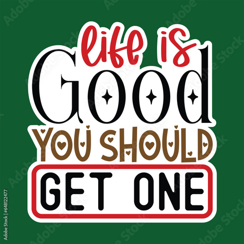 Life is Good You Should Get One, Sarcastic Sticker SVG Design Template, Sarcastic Sticker Design, Sarcastic Sticker