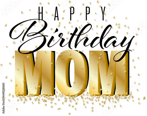 Happy Birthday Mom Sign Text for Cards and invitations in Black and Gold 3D Look with Confetti Falling and Gathering on the Ground for Mother