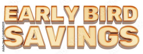 Golden 3d text. typography. 3D illustration. EARLY BIRD SAVINGS.