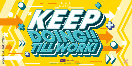 Keep doing till work slogan, text effect suitable for business motivational graphic content