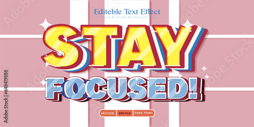 Stay Focused, editable 3d text effects with powerful and meaningful messages
