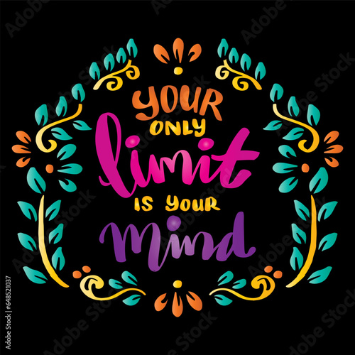 Your only limit is your mind, hand lettering. Poster motivational quote.