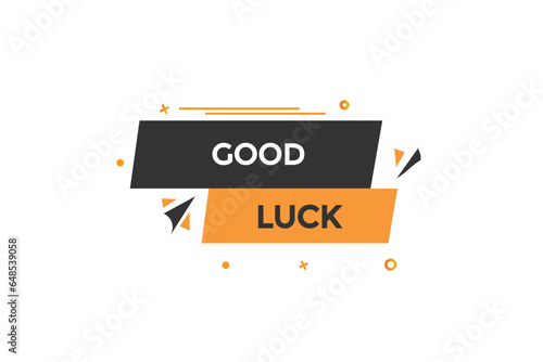  new good luck modern, website, click button, level, sign, speech, bubble  banner, 
