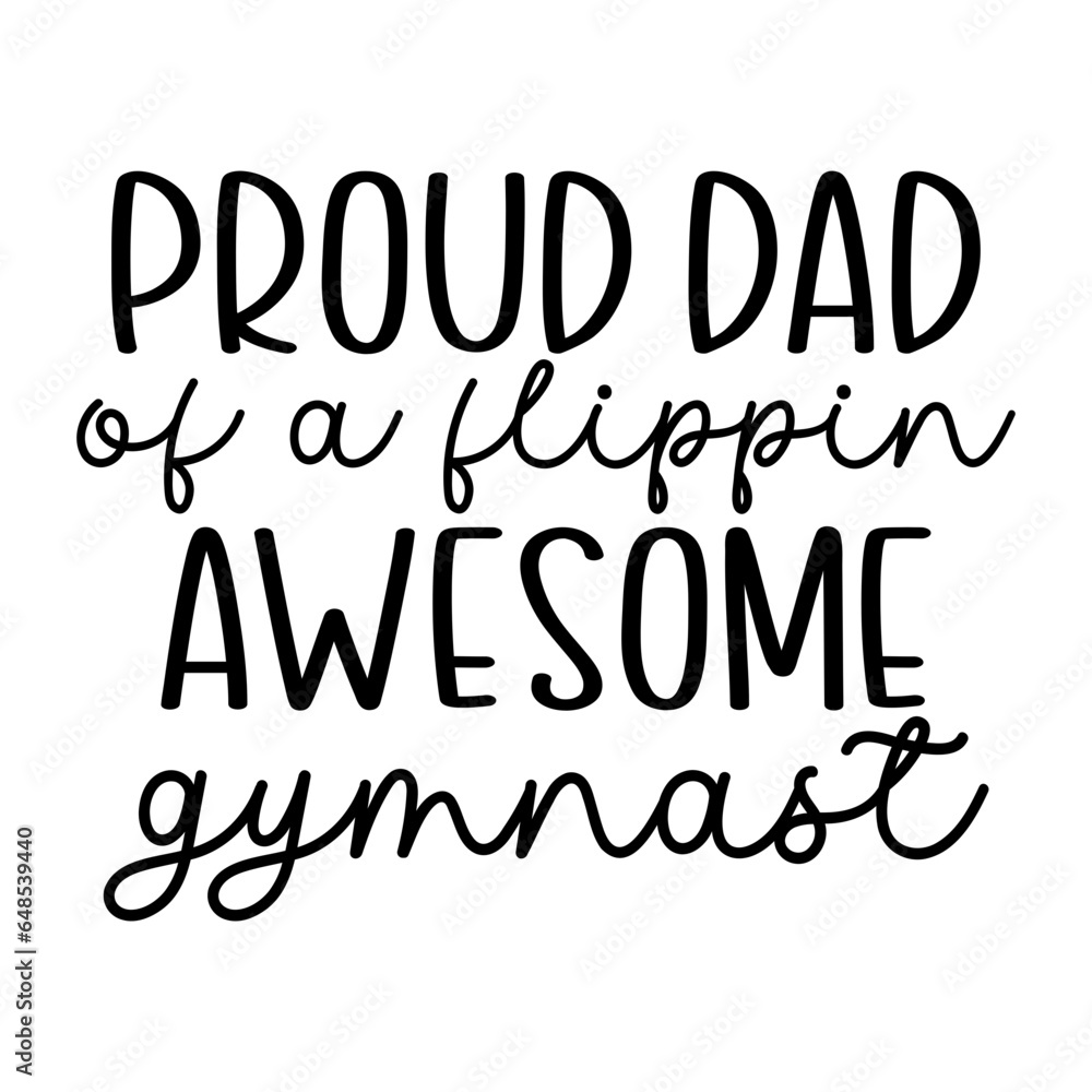 Proud Dad of a Flippin' Awesome Gymnast
