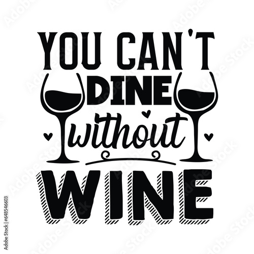 you can't dine without wine