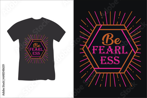 Be fearless typography t shirt design