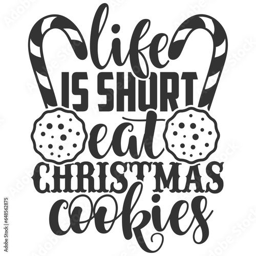 Life Is Short Eat Christmas Cookies - Christmas Baking Illustration