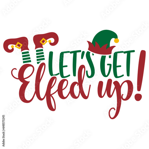 Let's Get Elfed Up - Funny Christmas Illustration