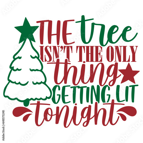 The Tree Isn't The Only Thing Getting Lit Tonight - Funny Christmas Illustration