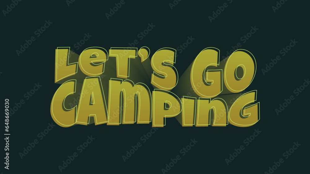 Lets Go Camping 3D editable text. Three Dimension Background with Lettering. Banner for Local Tourism and Backpacking