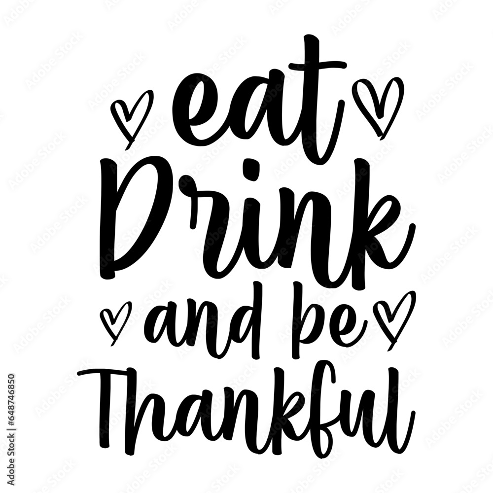 Eat Drink And Be Thankful Svg