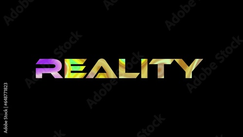 Reality text on black background. Multicolored glossy technological word written on black.