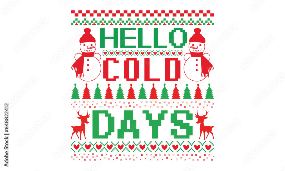 Hello Cold Days - Christmas T Shirt Design, Hand drawn lettering phrase, Cutting and Silhouette, card, Typography Vector illustration for poster, banner, flyer and mug.